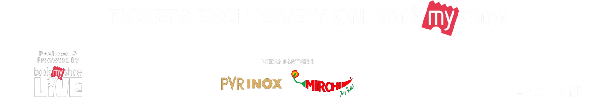 Tickets exclusively on BookMyShow. Produced and promoted by BookMyShow Live and Live Nation. Media partners PVR INOX and Mirchi.